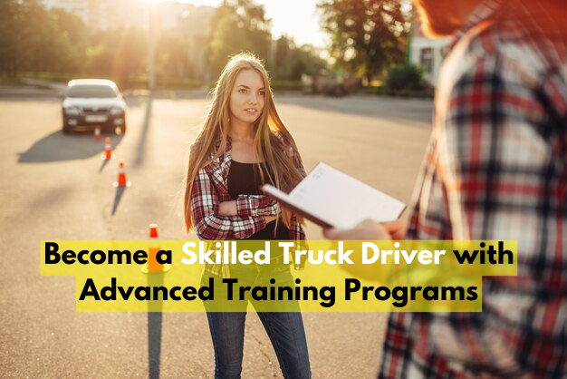 Become a Skilled Truck Driver with Advanced Training Programs