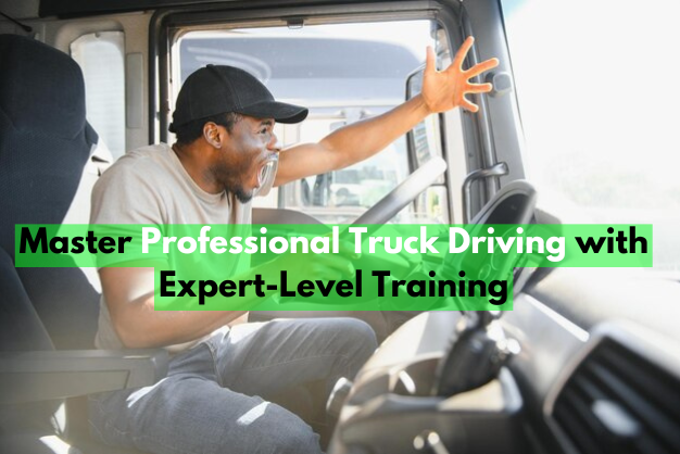 Master Professional Truck Driving