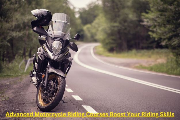 Advanced Motorcycle Riding Courses Boost Your Riding Skills