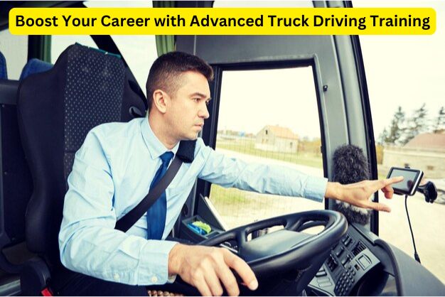 Boost Your Career with Advanced Truck Driving Training