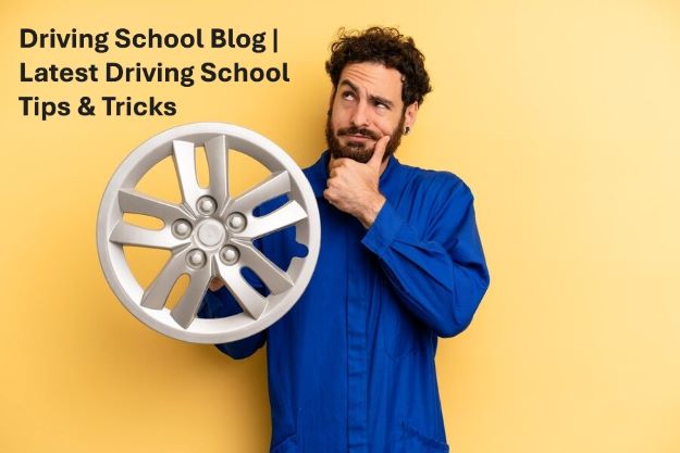 Driving School Blog | Latest Driving School Tips & Tricks